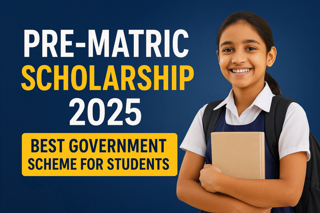 Pre-Matric Scholarship 2025 विद्यार्थियों के लिए Best सरकारी स्कॉलरशिप योजना